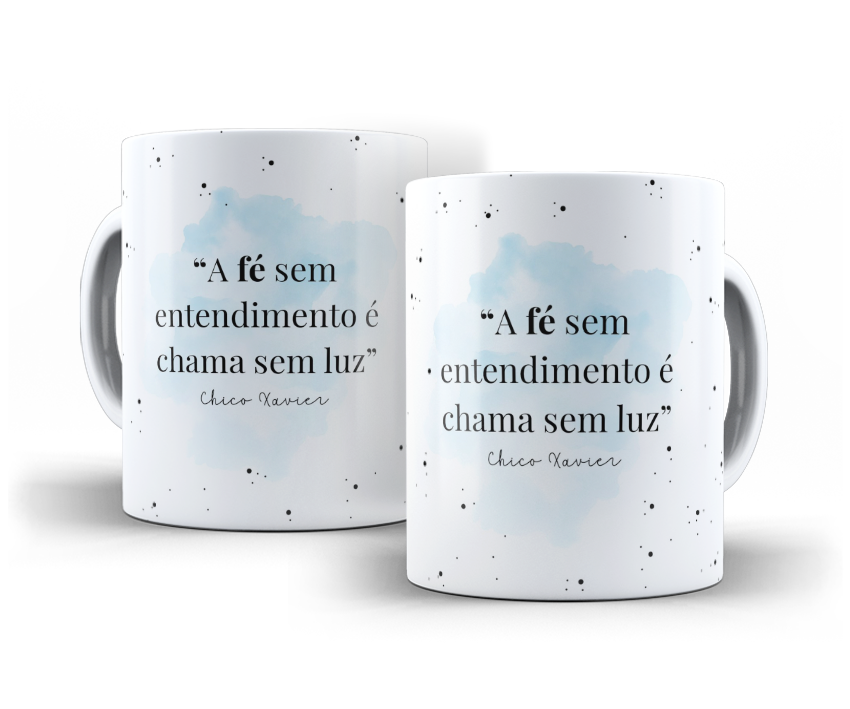 Canecas A fé sem entendimento é chama sem luz, de Chico Xavier