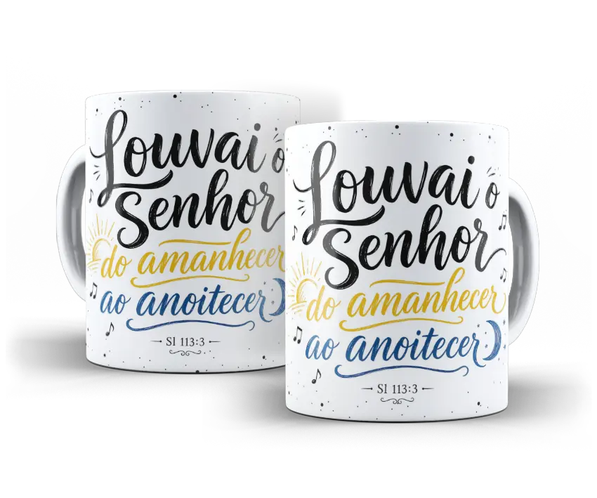 Caneca Louvai o Senhor do amanhecer ao anoitecer