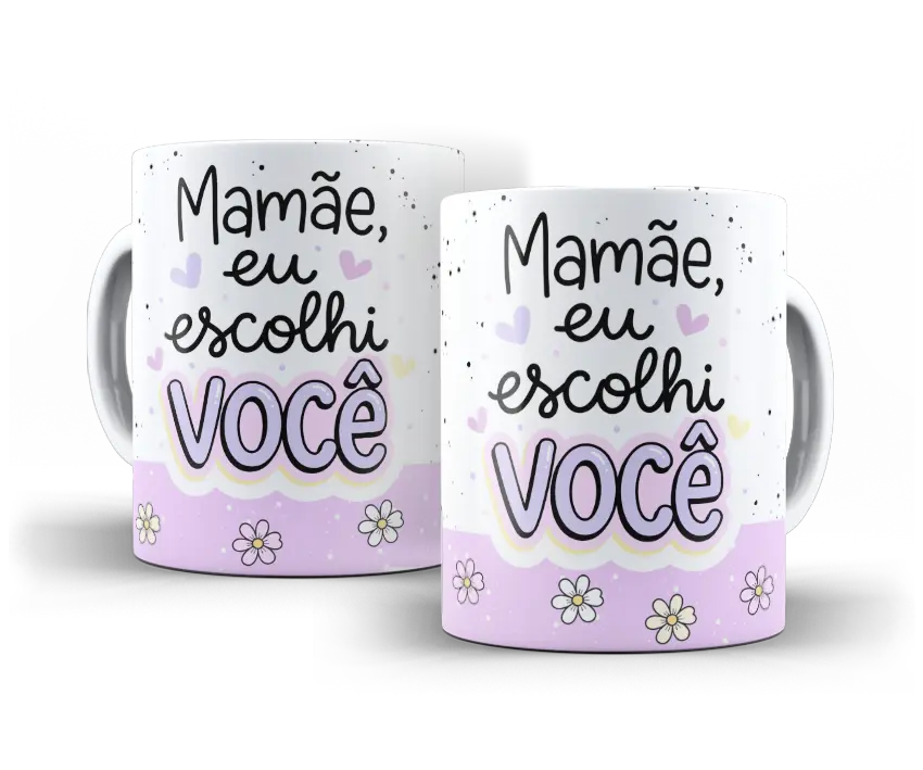 Caneca Mamãe, eu escolhi você